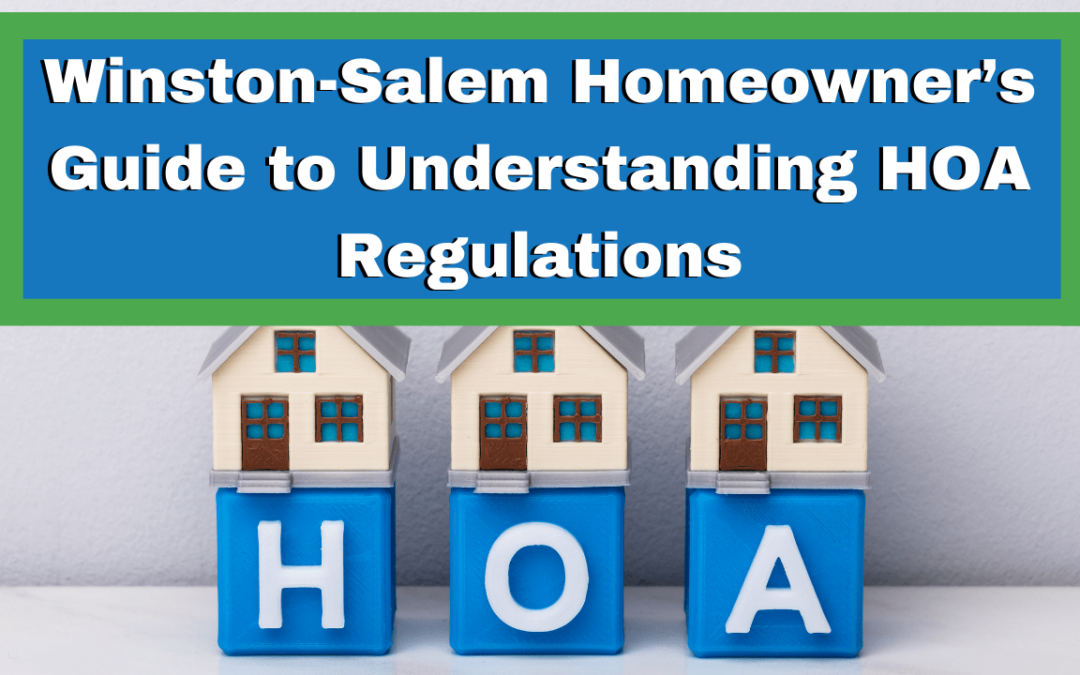 Winston-Salem Homeowner’s Guide to Understanding HOA Regulations