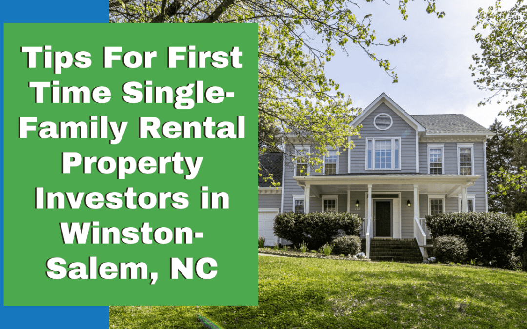 Tips For First Time Single-Family Rental Property Investors in Winston-Salem, NC