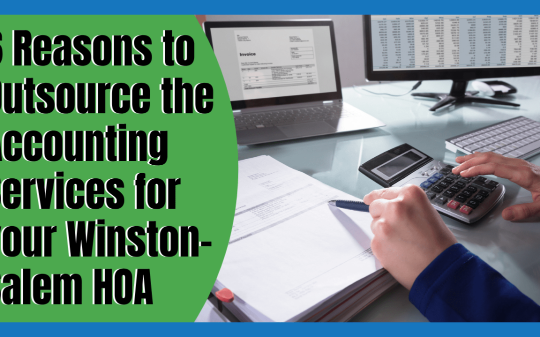 6 Reasons to Outsource the Accounting Services for your Winston-Salem HOA