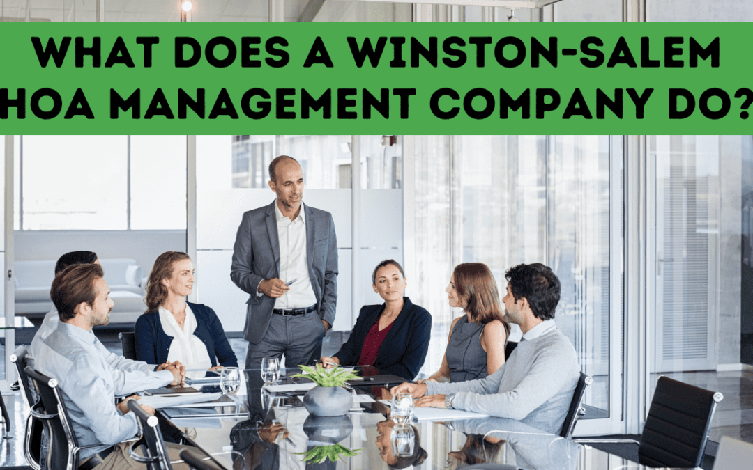 What Does a Winston-Salem HOA Management Company Do?