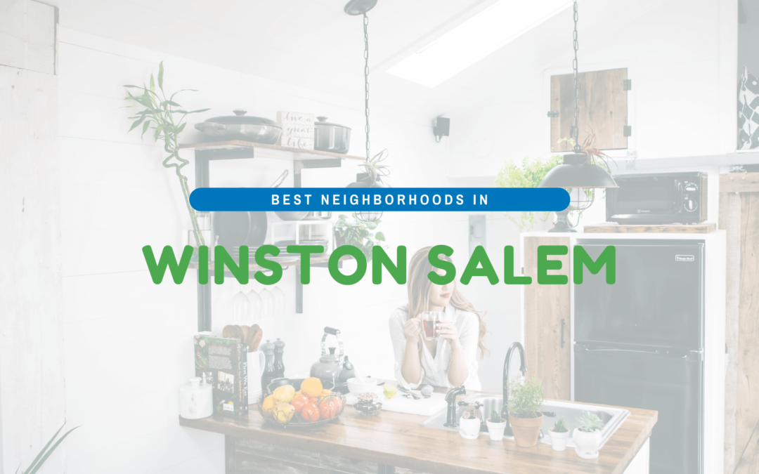 The 5 Best Neighborhoods in Winston Salem to Live