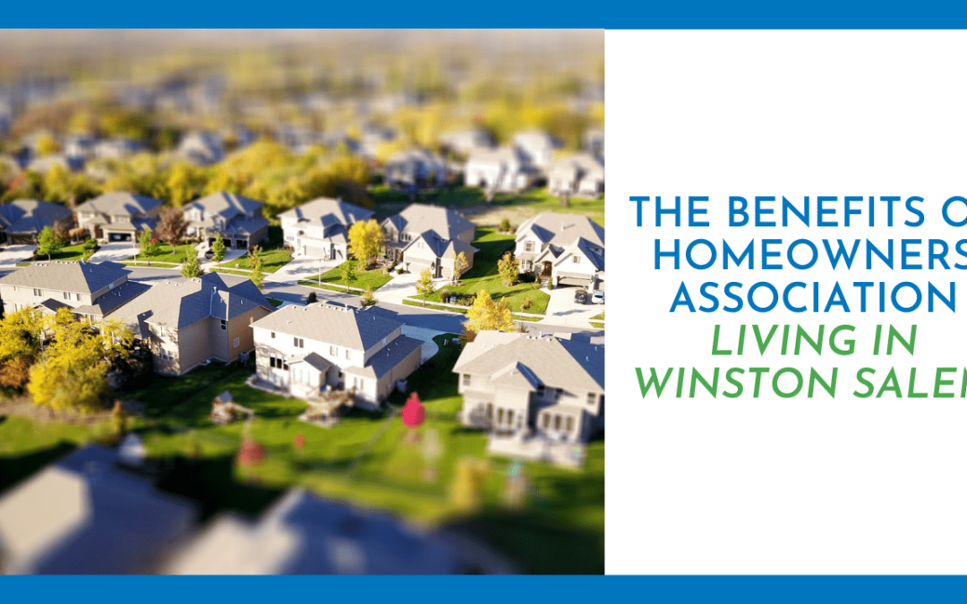 The Benefits of Homeowners Association Living in Winston Salem