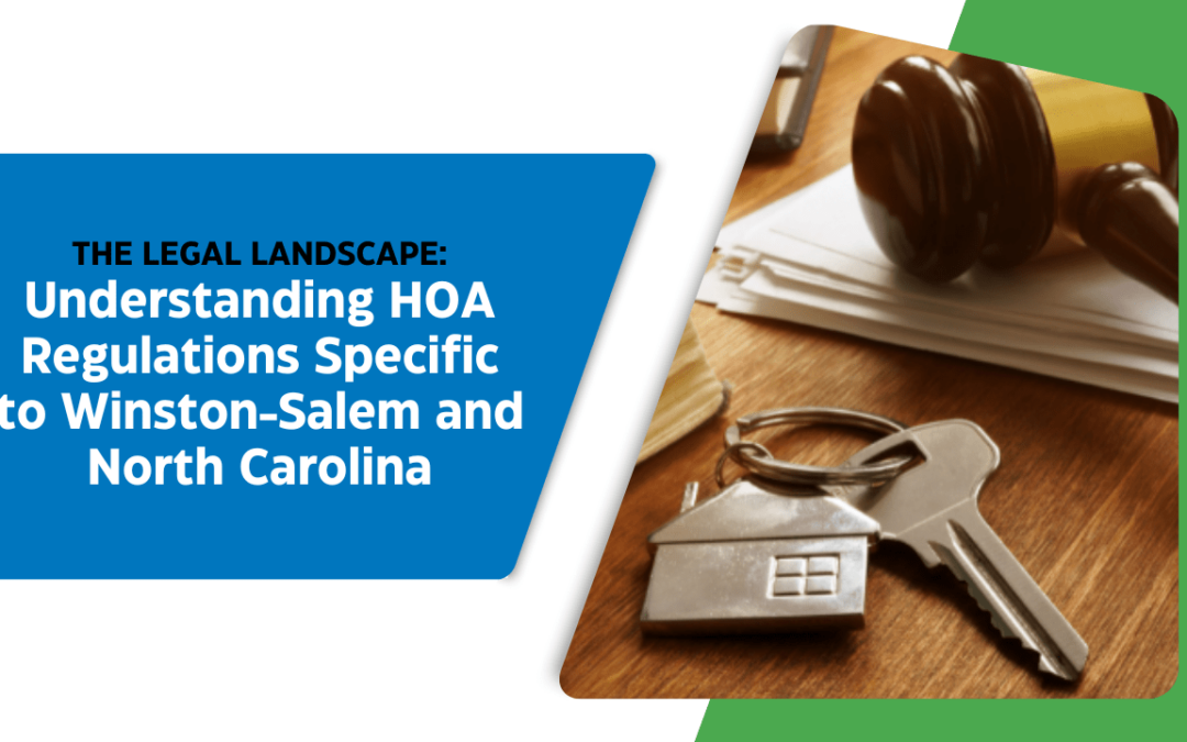 The Legal Landscape: Understanding HOA Regulations Specific to Winston-Salem and North Carolina