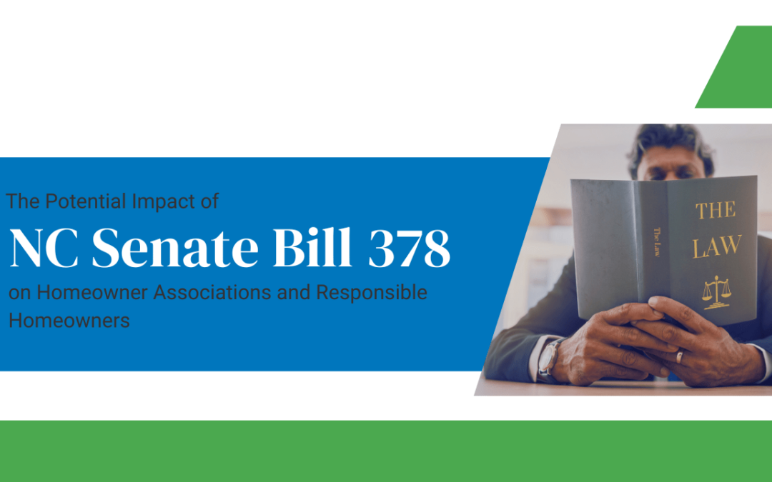The Potential Impact of NC Senate Bill 378 on Homeowner Associations and Responsible Homeowners: A Closer Look at the Implications of the Proposed Legislation