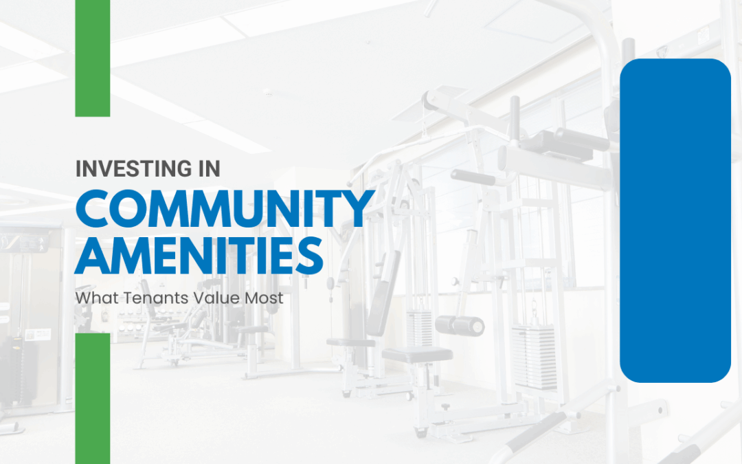 Investing in Community Amenities: What Tenants Value Most