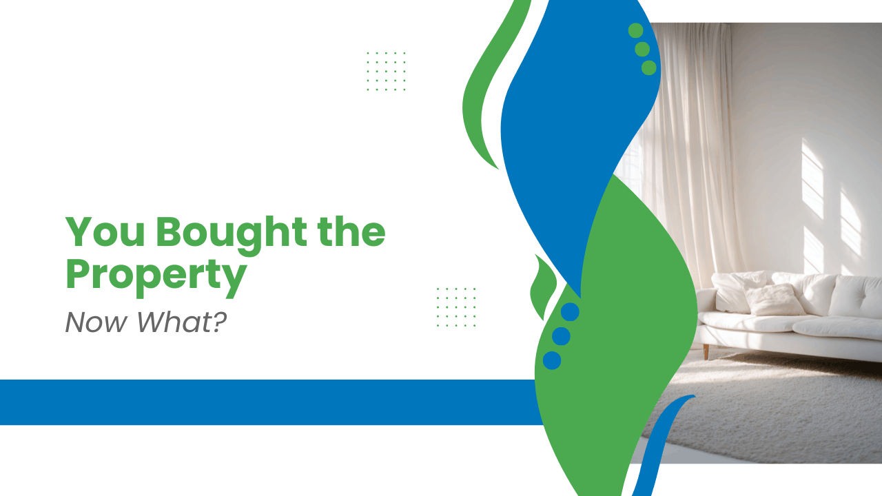 You Bought the Property. Now What?